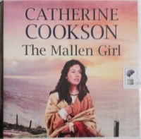 The Mallen Girl written by Catherine Cookson performed by Janine Birkett on Audio CD (Unabridged)